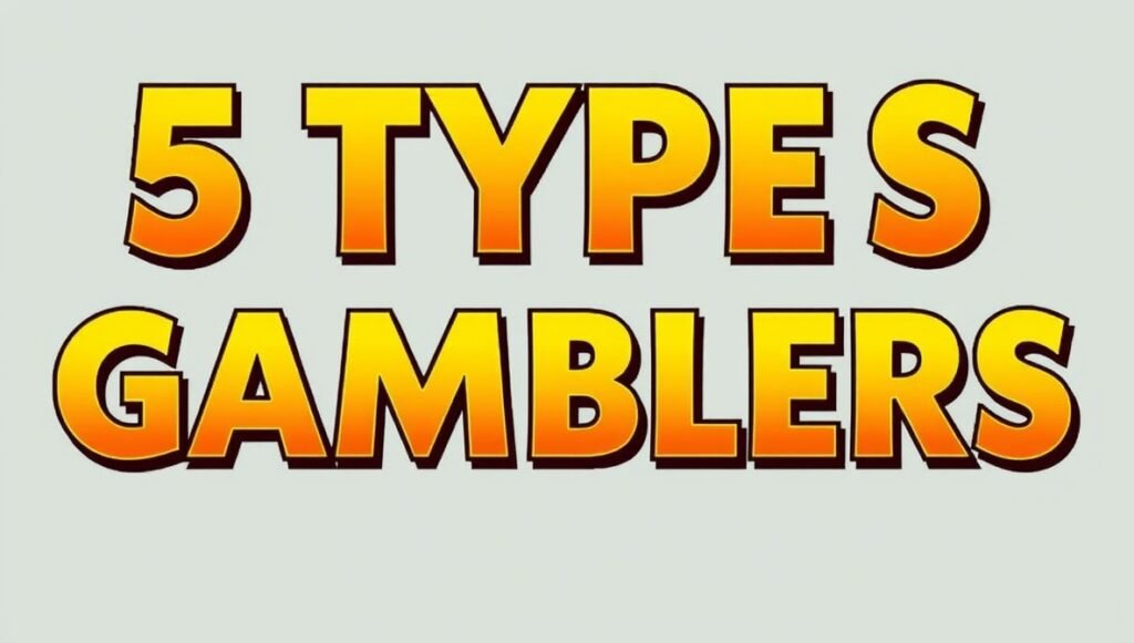 techoelite 5 types of gamblers